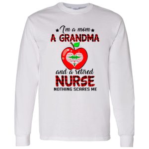 I’m A Mom A Grandma And A Retired Nurse Nothing Scares Me Shirt