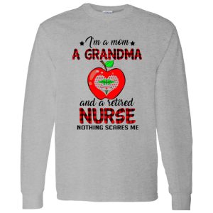 I’m A Mom A Grandma And A Retired Nurse Nothing Scares Me Shirt