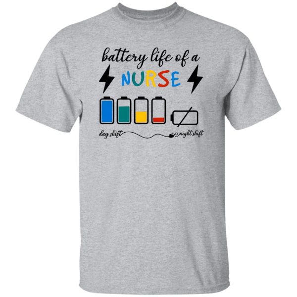 Battery Life Of A Nurse Day Shift Night Shift Shirt