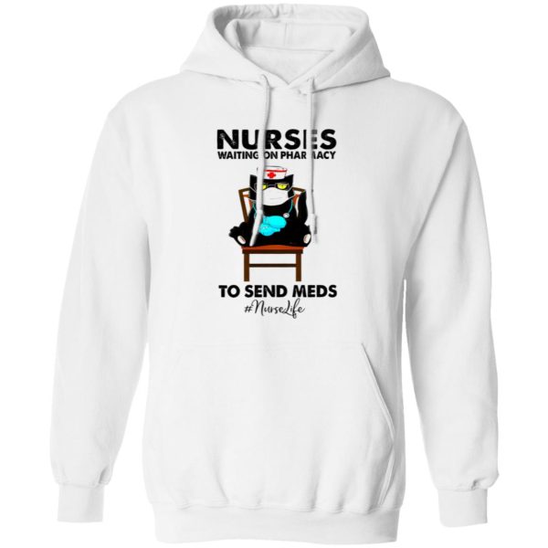 Black Cat Nurses Waiting On Pharmacy To Send Meds #nurselife Shirt