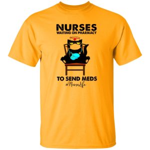 Black Cat Nurses Waiting On Pharmacy To Send Meds #nurselife Shirt