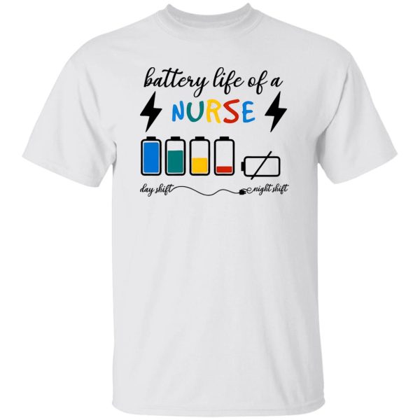 Battery Life Of A Nurse Day Shift Night Shift Shirt