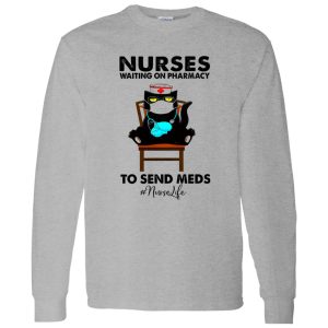 Black Cat Nurses Waiting On Pharmacy To Send Meds #nurselife Shirt