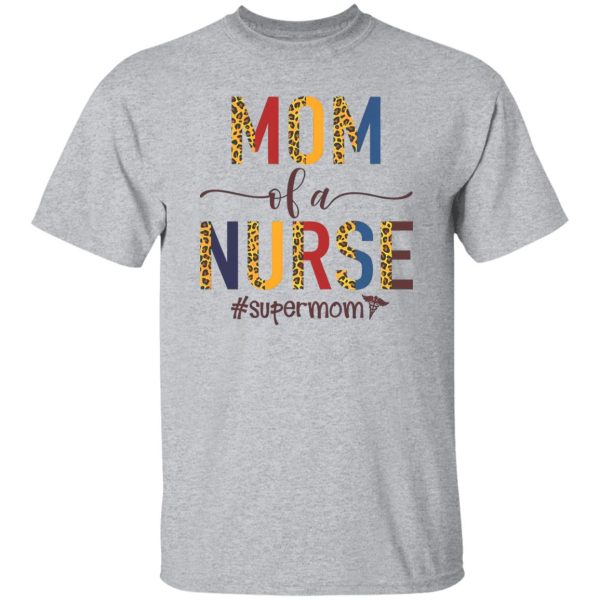 Mom Of A Nurse Supermom Shirt