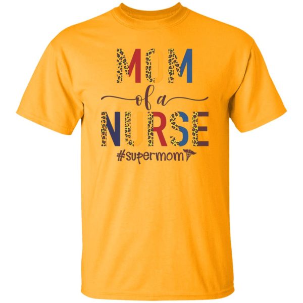 Mom Of A Nurse Supermom Shirt