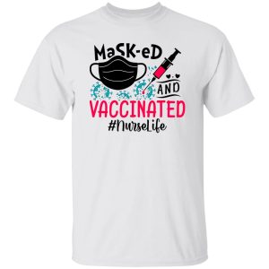 Masked And Vaccinated Nurselife Shirt