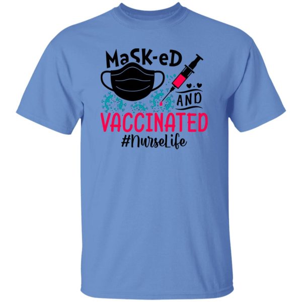 Masked And Vaccinated Nurselife Shirt