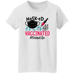 Masked And Vaccinated Nurselife Shirt