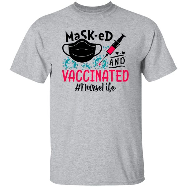 Masked And Vaccinated Nurselife Shirt