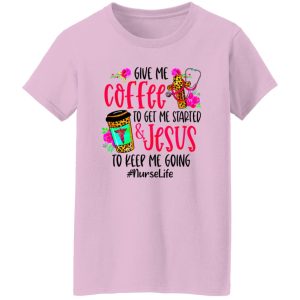 Leopard Give Me Coffee To Get Me Started & Jesus To Keep Me Going #NurseLife Shirt