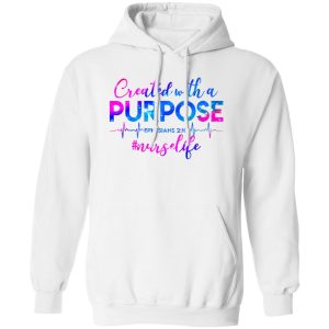 Created With A Purpose #nurselife Shirt