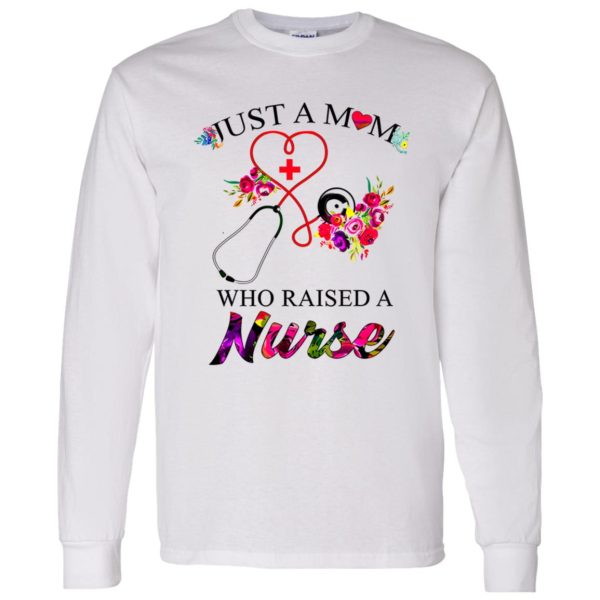 Just A Mom Who Raised A Nurse for Mother’s Day Shirt