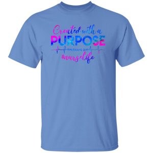 Created With A Purpose #nurselife Shirt