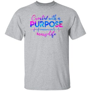 Created With A Purpose #nurselife Shirt