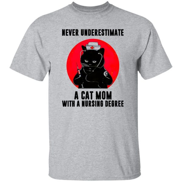 Black Cat Never Underestimate A Cat Mom With A Nursing Degree Shirt