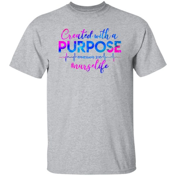 Created With A Purpose #nurselife Shirt