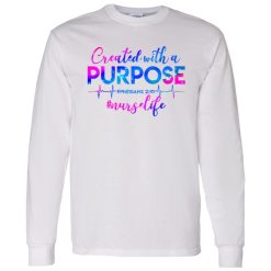 Created With A Purpose #nurselife Shirt