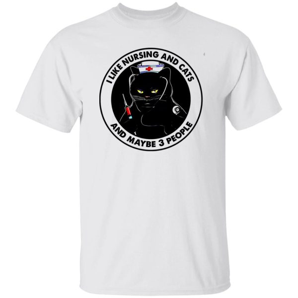 Black Cat Nurse I Like Nursing And Cats And Maybe 3 People Shirt