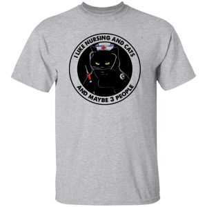 Black Cat Nurse I Like Nursing And Cats And Maybe 3 People Shirt