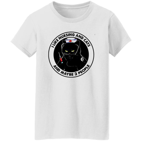 Black Cat Nurse I Like Nursing And Cats And Maybe 3 People Shirt