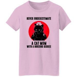 Black Cat Never Underestimate A Cat Mom With A Nursing Degree Shirt