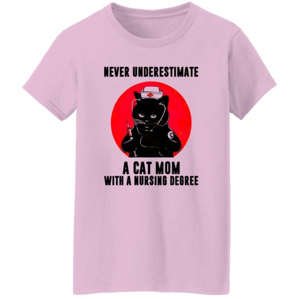 Black Cat Never Underestimate A Cat Mom With A Nursing Degree Shirt