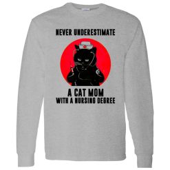 Black Cat Never Underestimate A Cat Mom With A Nursing Degree Shirt