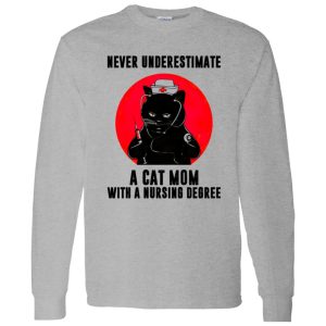 Black Cat Never Underestimate A Cat Mom With A Nursing Degree Shirt