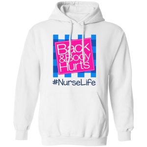 Back And Body Hurts Nurselife Shirt