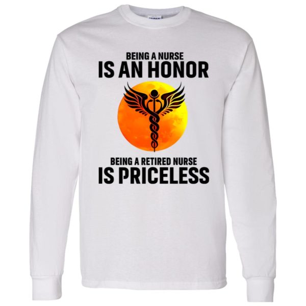 Medical Symbol Being A Nurse Is An Honor Being A Retired Nurse Is Priceless Shirt