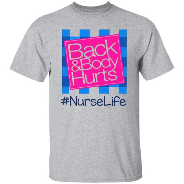 Back And Body Hurts Nurselife Shirt