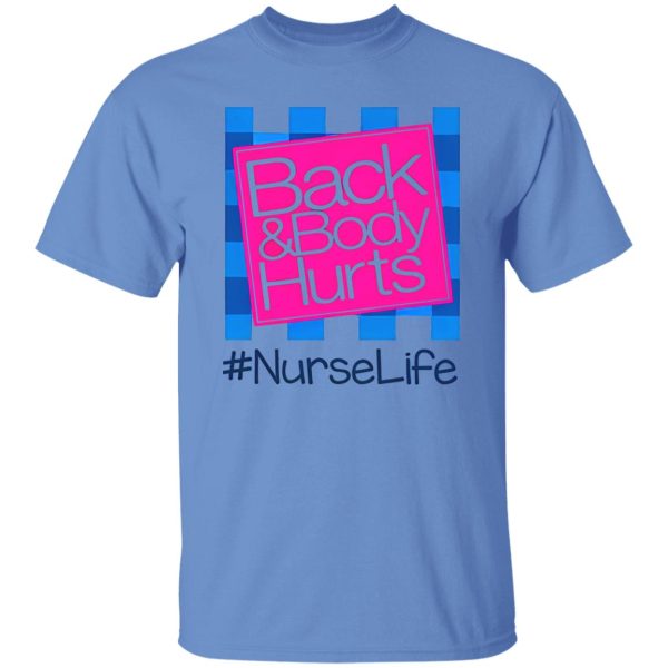 Back And Body Hurts Nurselife Shirt