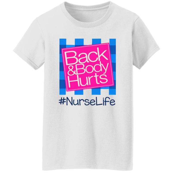 Back And Body Hurts Nurselife Shirt