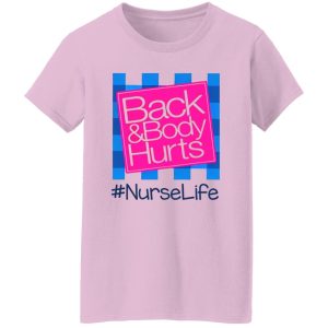 Back And Body Hurts Nurselife Shirt