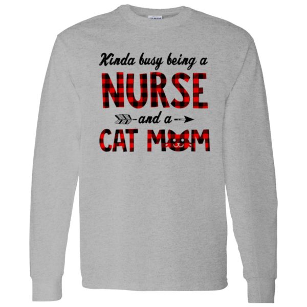 Kinda Busy Being A Nurse And A Cat Mom Shirt