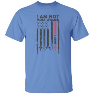 I Am Not Most Women Nurse Flag Shirt