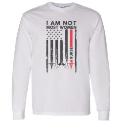 I Am Not Most Women Nurse Flag Shirt