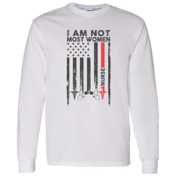 I Am Not Most Women Nurse Flag Shirt