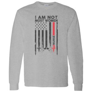 I Am Not Most Women Nurse Flag Shirt