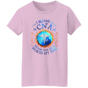 I Became A CNA Because Your Life Worth My Time Ceduceus Nurse Symbol And Heartbeat Shirt