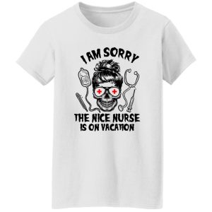 I Am Sorry The Nice Nurse Is On Vacation Skull V2 Shirt