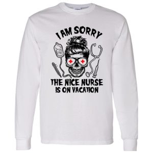 I Am Sorry The Nice Nurse Is On Vacation Skull V2 Shirt