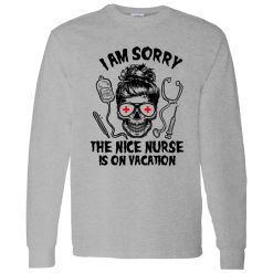 I Am Sorry The Nice Nurse Is On Vacation Skull V2 Shirt