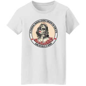 A Strong Nurse Looks Death In The Eye And Gives It A Wink Shirt