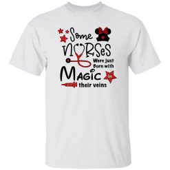 Star Some Nurses Were Just Born With Magic In Their Veins Shirt