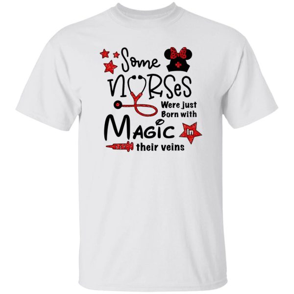 Star Some Nurses Were Just Born With Magic In Their Veins Shirt