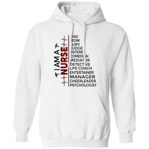 Nursing Hoodie, I Am A Nurse Shirt