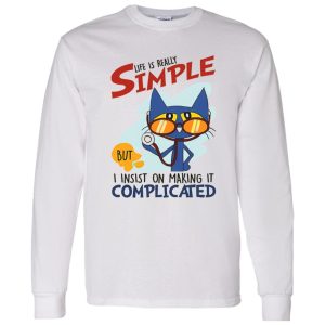 Nurse Cat Life Is Really Simple But I Insist On Making It Complicated Shirt