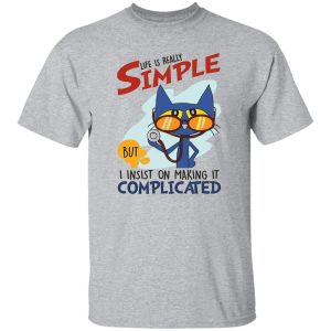 Nurse Cat Life Is Really Simple But I Insist On Making It Complicated Shirt