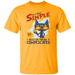 Nurse Cat Life Is Really Simple But I Insist On Making It Complicated Shirt